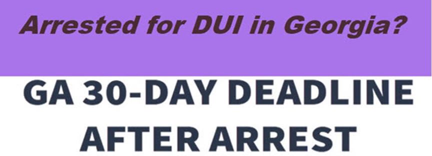 You only have 30 days after a GA DUI arrest to file an administrative license hearing request, or your driver's license may get suspended for one year.